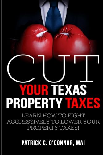 Imagen de archivo de Cut Your Texas Property Taxes: Learn How to Fight Aggressively to Lower Your Property Taxes! a la venta por HPB-Emerald