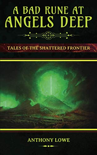 Beispielbild fr A Bad Rune at Angels Deep: Tales of the Shattered Frontier zum Verkauf von Ria Christie Collections