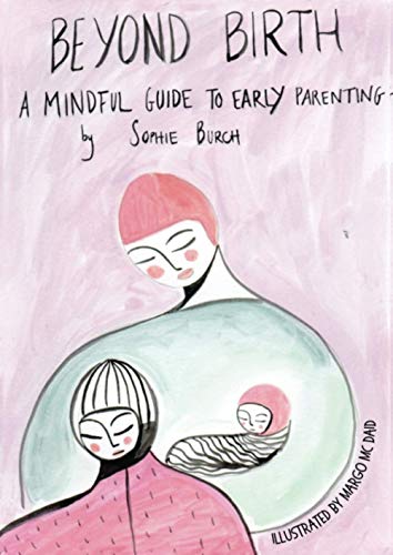Stock image for Beyond Birth: A Mindful Guide to Early Parenting for sale by AwesomeBooks