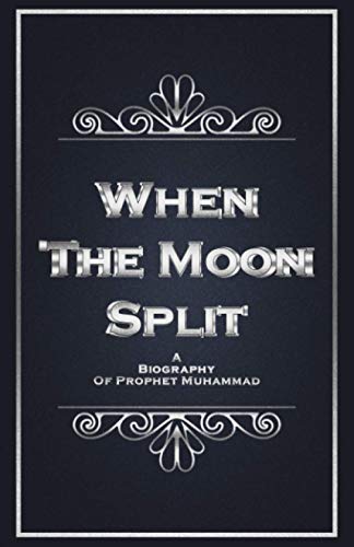 Stock image for When The Moon Split: A Biography of Prophet Muhammad for sale by Omega
