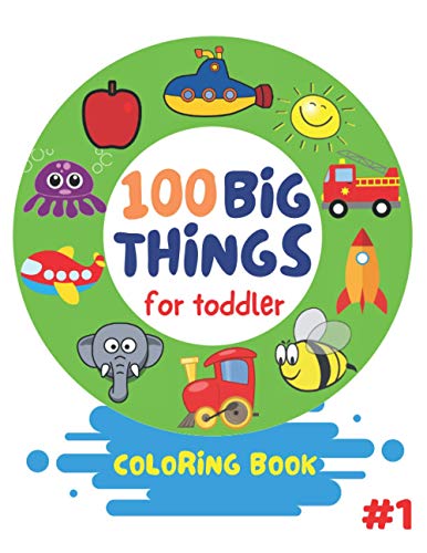Stock image for 100 Big Things For Toddler Coloring Book: Big and Jumbo Picture and Images for Toddlers Preschool Kindergarten And Kids Ages 2-4 for sale by Chiron Media