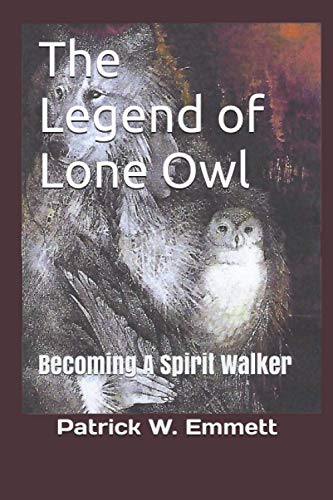 Beispielbild fr The Legend of Lone Owl: Becoming A Spirit Walker zum Verkauf von ALLBOOKS1