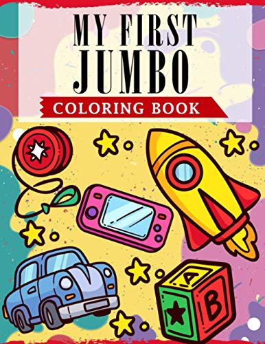 Stock image for My First Jumbo Coloring Book: A Fun & Learning Collection Of Alphabets, Numbers 1-10,Shapes And 50 Easy & Cute Illustrations for Toddlers for sale by ALLBOOKS1