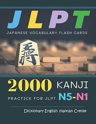 Stock image for 2000 Kanji Japanese Vocabulary Flash Cards Practice for JLPT N5-N1 Dictionary English Haitian Creole: Japanese books for learning full vocab . N5, N4, N3, N2 and N1 (Japanese Made Easy) for sale by HPB Inc.