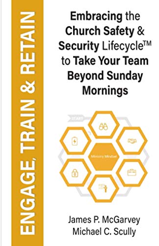 Beispielbild fr Engage, Train Retain: Embracing the Church Safety Security Lifecycle to Take Your Team Beyond Sunday Mornings zum Verkauf von Red's Corner LLC
