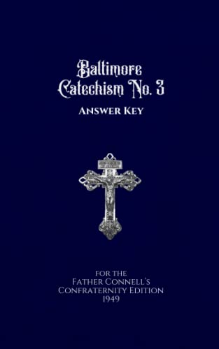 Stock image for Baltimore Catechism No. 3 Answer Key: For the Father Connell's Confraternity Edition 1949 for sale by GreatBookPrices