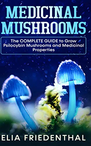 Beispielbild fr Medicinal Mushrooms: The COMPLETE GUIDE to Grow Psilocybin Mushrooms and Medicinal Properties zum Verkauf von GreatBookPrices
