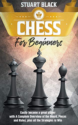Immagine dell'editore per Chess for beginners: easily become a great player with A Complete Overview of the Board, Pieces and Rules, plus all the Strategies to Win venduto da Ria Christie Collections