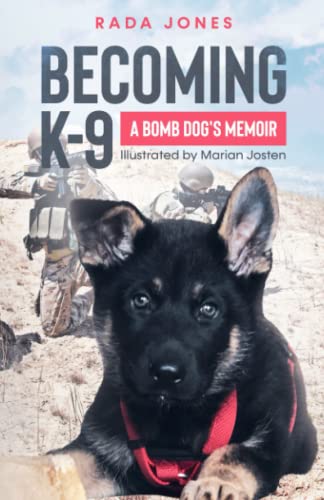 Imagen de archivo de Becoming K-9: A bomb dog's memoir (K-9 Heroes) a la venta por Idaho Youth Ranch Books