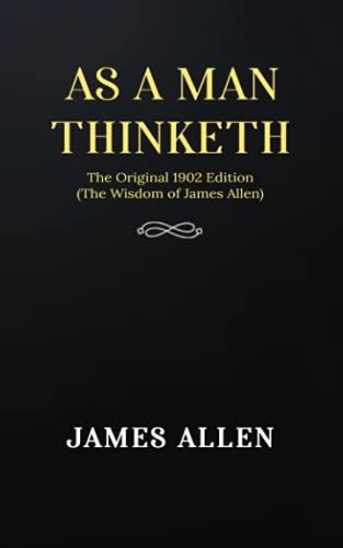 Stock image for As a man Thinketh: The Original 1902 Edition (The Wisdom Of James Allen) for sale by Reuseabook
