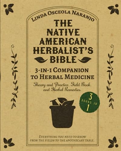 9798706448363: The Native American Herbalist’s Bible · 3-in-1 Companion to Herbal Medicine: Theory and practice, field book, and herbal remedies. Everything you ... know from the fields to your apothecary table