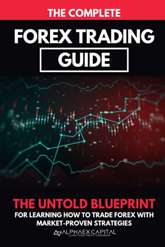 9798706563738: The Complete Forex Trading Guide: Real world forex trading education & practices used to succeed in today's forex markets.