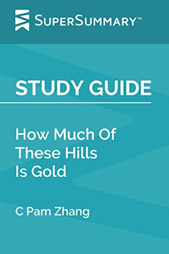 Stock image for Study Guide: How Much Of These Hills Is Gold by C Pam Zhang (SuperSummary) for sale by Decluttr