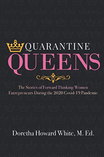 Stock image for Quarantine Queens: The Stories of Forward-Thinking Women Entrepreneurs During the 2020 COVID-19 Pandemic for sale by Better World Books