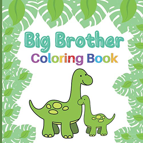 Imagen de archivo de Big Brother Coloring Book: Includes Dinosaurs, Robots, Monsters and Vehicles | Colouring Book For Toddlers 2-6 Ages | I Am Going To Be A Big Brother Book | Cute Gift Idea From New Baby a la venta por AwesomeBooks