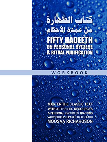 Stock image for Fifty Hadeeth on Personal Hygiene & Ritual Purification (Workbook): A Complete Study Guide & Collection of Resources for Traditional Study of the . the Classic Primer: 'Umdat al-Ahkaam, Band 1) for sale by Buchpark