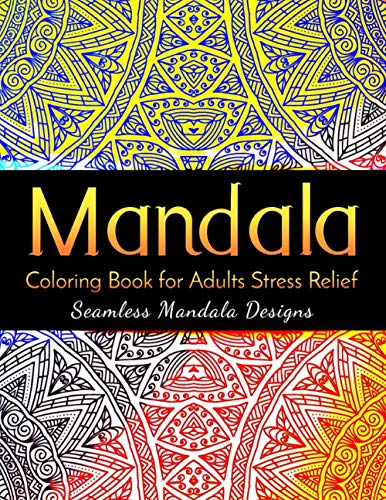Stock image for Mandala Coloring Book for Adults Stress Relief: Seamless Mandala Designs: Anxiety Coloring Book for Women and Men for sale by ALLBOOKS1