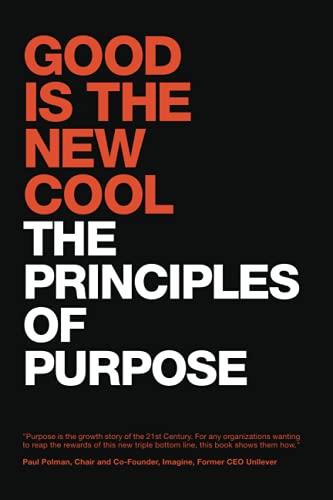 Beispielbild fr Good Is The New Cool: The Principles Of Purpose zum Verkauf von Goodwill Books