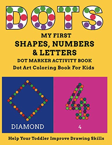 Imagen de archivo de My First Shapes, Numbers & Letters Dot Marker Activity Book Dot Art Coloring Book for Kids Help Your Toddler Improve Drawing Skills: Let Your Child . and Learn While Playing (Jumbo Dot Designs) a la venta por ALLBOOKS1