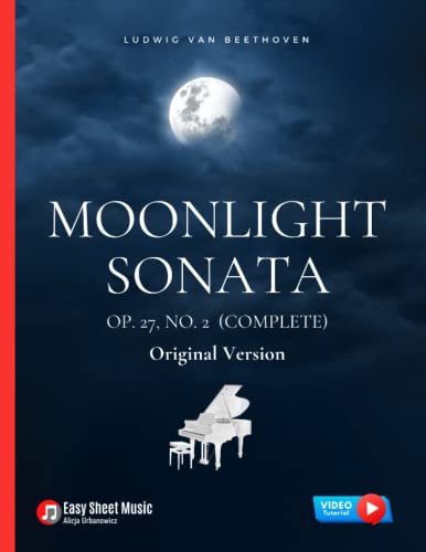 Imagen de archivo de Moonlight Sonata Op. 27, No. 2 (Complete) - Ludwig van Beethoven: Original Version * Sonata quasi una Fantasia * Piano Sonata No. 14 * Hard Piano . Classical Song * Video Tutorial * FULL a la venta por California Books