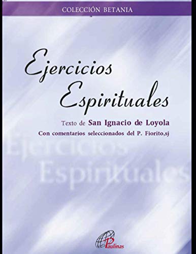 Beispielbild fr Ejercicios espirituales: con comentarios seleccionados del Padre Fiorito, sj. zum Verkauf von GreatBookPrices