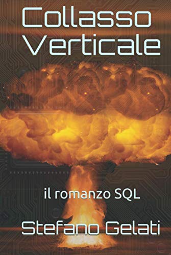 9798707537936: Collasso Verticale: il romanzo SQL