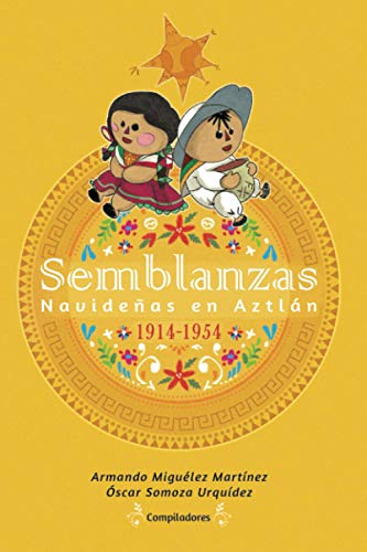 Beispielbild fr Semblanzas Navideas en Aztln: 1914-1954 (Biblioteca LatinX) (Spanish Edition) zum Verkauf von Big River Books