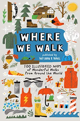 Beispielbild fr Where We Walk: 100 Illustrated Maps of Wonderful Walks from Around the World zum Verkauf von Decluttr