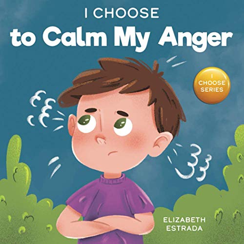 Beispielbild fr I Choose to Calm My Anger: A Colorful, Picture Book About Anger Management And Managing Difficult Feelings and Emotions (Teacher and Therapist Toolbox: I Choose) zum Verkauf von Red's Corner LLC