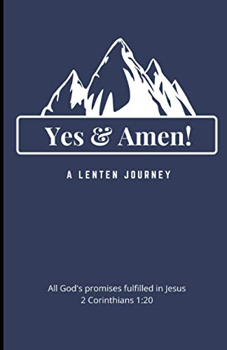 Imagen de archivo de Yes and Amen: A Lenten Journey - All God's Promises find their Yes and Amen in Jesus a la venta por ALLBOOKS1
