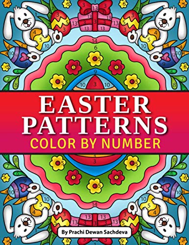 Stock image for Easter Patterns - Color By Number: Quotations and Patterns with Cute Easter Bunnies, Easter Eggs, and Beautiful Spring Flowers for Hours of Fun, Stress Relief and Relaxation for sale by Decluttr