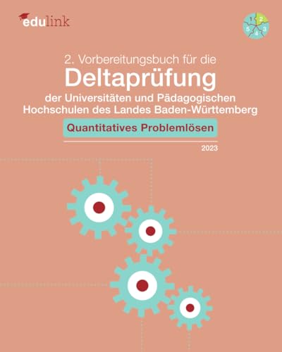 Stock image for 2. Vorbereitungsbuch fr die Deltaprfung der Universitten und der Pdagogischen Hochschulen des Landes Baden-Wrttemberg: Quantitatives Problemlsen . des Landes Baden-Wrttemberg 2021, Band 2) for sale by medimops