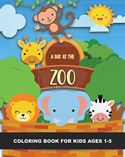 Beispielbild fr A Day at the Zoo Coloring Book for Kids Ages 1-5: Lions, Tigers, Monkeys, Elephant, Kangaroo, Emu, Horse, Goat, Pigs, Rhino, and More - Fun & Simple I zum Verkauf von GreatBookPrices