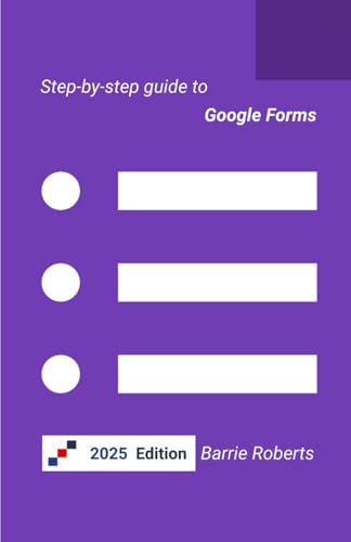9798708534835: Step-by-step Guide to Google Forms