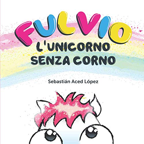 Imagen de archivo de Fulvio l'unicorno senza corno (Italian Edition) a la venta por California Books