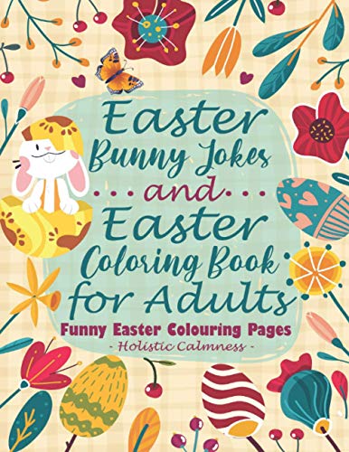 Stock image for Easter Bunny Jokes and Easter Coloring Book for Adults - Funny Easter Colouring Pages: An Easter Joke Book With Beautiful Easter Bunnies, Eggs, Birds, for sale by GreatBookPrices