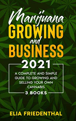 Beispielbild fr Marijuana GROWING AND BUSINESS 2021: A Complete and Simple Guide to Growing and Selling Your Own Cannabis (3 BOOKS) (MARIJUANA/CANNABIS Growing & Business) zum Verkauf von ALLBOOKS1