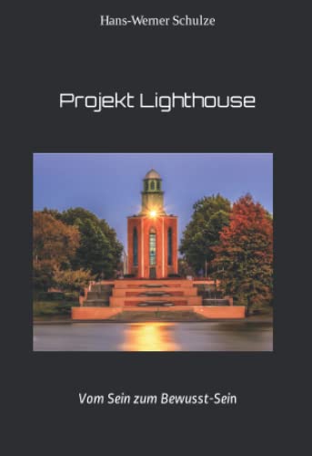 Beispielbild fr Projekt Lighthouse: Vom Sein zum Bewusst-Sein zum Verkauf von medimops