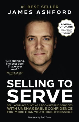 Stock image for Selling to Serve: Sell Your Accounting & Bookkeeping Services with Unshakeable Confidence for More Than You Thought Possible for sale by AwesomeBooks