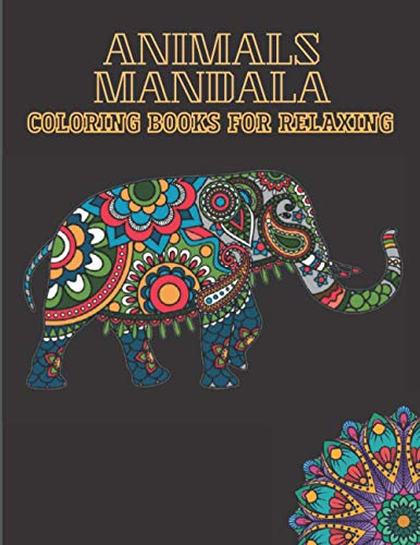 Stock image for Animal mandala coloring books for relaxing: A coloring book with Lions, Butterfly, Horse, Cats, Dogs, Fish, Wolf, and many more! (Animals with Mandala for sale by GreatBookPrices