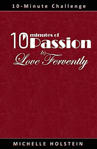 Imagen de archivo de 10 Minutes of Passion To Love Fervently a la venta por Red's Corner LLC