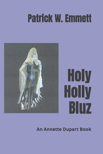 Stock image for Holy Holly Bluz: An Annette Dupart Book for sale by Ria Christie Collections