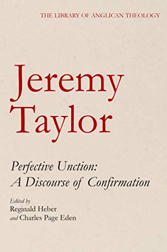 Imagen de archivo de Perfective Unction: A Discourse of Confirmation (The Library of Anglican Theology) a la venta por Half Price Books Inc.