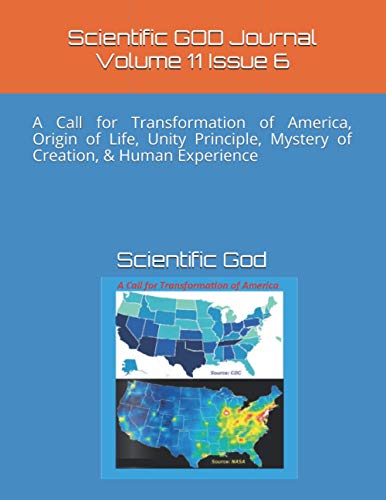 Stock image for Scientific GOD Journal Volume 11 Issue 6: A Call for Transformation of America, Origin of Life, Unity Principle, Mystery of Creation, & Human Experience for sale by ALLBOOKS1