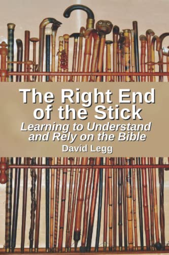 Stock image for The Right End of the Stick: Learning to Understand and Rely on the Bible for sale by Ria Christie Collections