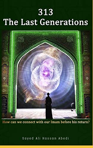 Stock image for 313 The Last Generations: How Can We Connect With Imam Mahdi Before His Return? for sale by Big River Books