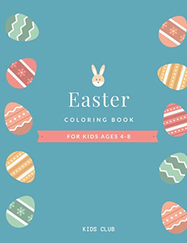 9798710166130: EASTER COLORING BOOK FOR KIDS AGES 4-8: EASTER COLORING BOOK FOR KIDS, Unique content.Enjoy hours of fun and let kids show their creative side.