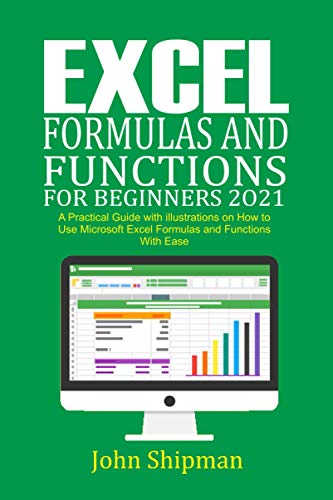 Stock image for Excel Formulas and Functions for Beginners 2021: A Practical Guide with illustrations and Functions with Ease for sale by ALLBOOKS1