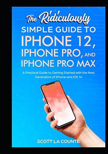 Stock image for The Ridiculously Simple Guide To iPhone 12, iPhone Pro, and iPhone Pro Max: A Practical Guide To Getting Started With the Next Generation of iPhone and iOS 14 for sale by Buchpark