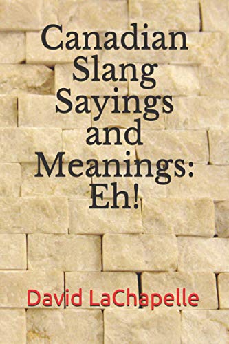 Stock image for Canadian Slang Sayings and Meanings: Eh! for sale by Omega